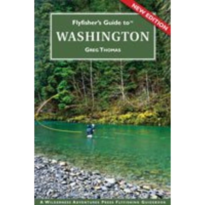 FLY FISHER’S GUIDE TO WASHINGTON – Greg Thomas (Softcover)